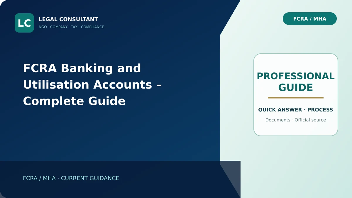 FCRA Banking and Utilisation Accounts – Complete Guide