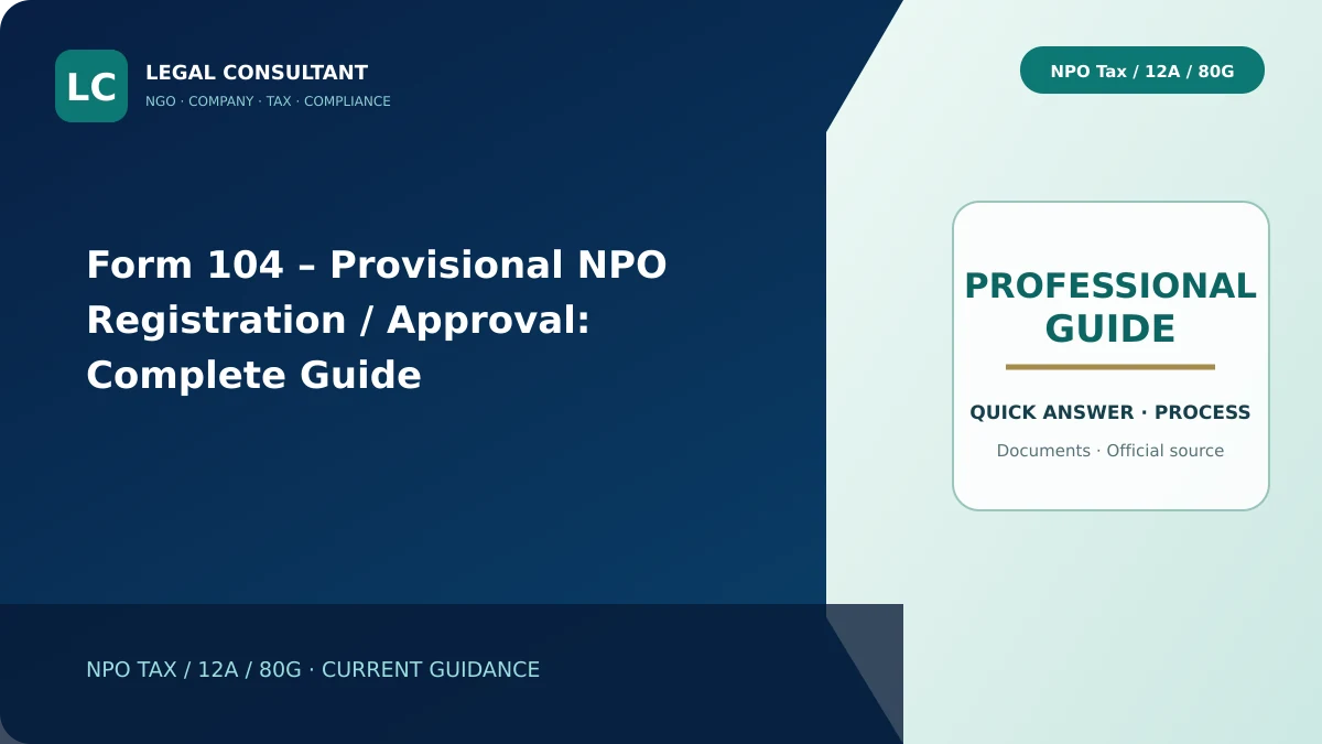 Form 104 – Provisional NPO Registration / Approval: Complete Guide