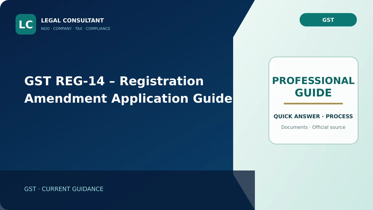 GST REG-14 – Registration Amendment Application Guide