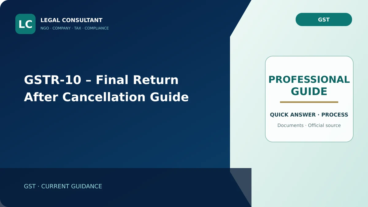 GSTR-10 – Final Return After Cancellation Guide