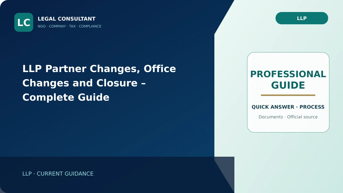 LLP Partner Changes, Office Changes and Closure – Complete Guide