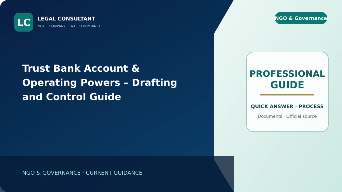Trust Bank Account & Operating Powers – Drafting and Control Guide